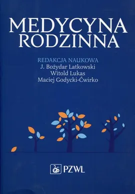 Medycyna Rodzinna - prof. dr hab. n. med. Bożydar Latkowski, Maciej Godycki-Ćwirko, Witold Lukas