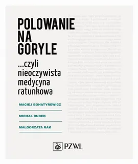 Polowanie na goryle… czyli nieoczywista medycyna ratunkowa - Maciej Bohatyrewicz, Małgorzata Rak, Michał Dudek