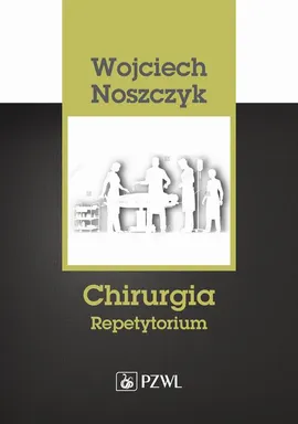 Chirurgia. Repetytorium - Wojciech Noszczyk