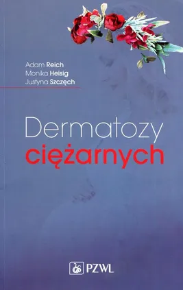 Dermatozy ciężarnych - Adam Reich, Justyna Szczęch, Monika Heisig