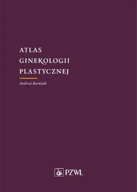 Atlas ginekologii plastycznej - Andrzej Barwijuk