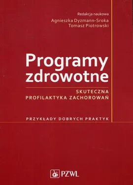 Programy zdrowotne - Agnieszka Dyzmann-Sroka, Tomasz Piotrowski