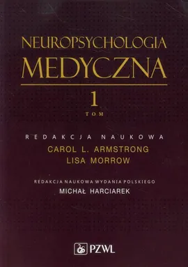Neuropsychologia medyczna tom 1 - Carol Armstrong, Lisa Morrow