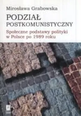 Podział postkomunistyczny - Mirosława Grabowska