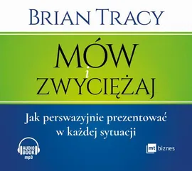Mów i zwyciężaj - Brian Tracy