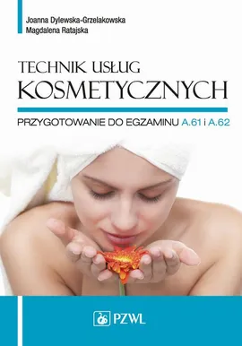 Technik usług kosmetycznych - Joanna Dylewska-Grzelakowska, Magdalena Ratajska