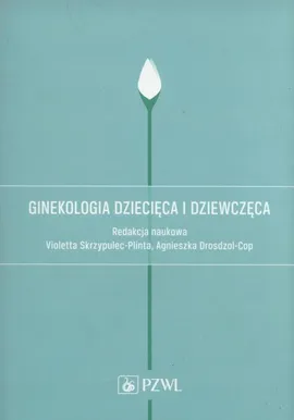Ginekologia dziecięca i dziewczęca - Agnieszka Białka, Alicja Długołęcka, Romuald Dębski