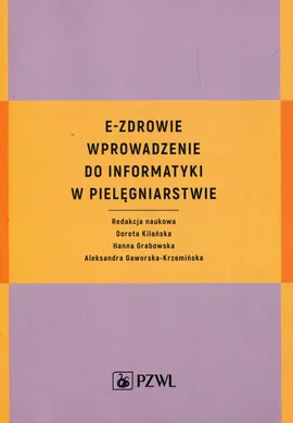 E-zdrowie. Wprowadzenie do informatyki w pielęgniarstwie - Dorota Kilańska, Hanna Grabowska