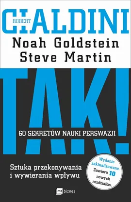 TAK! 60 sekretów nauki perswazji - Noah Goldstein, Robert B. Cialdini, Steve Martin