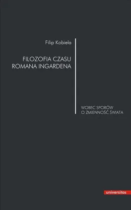 Filozofia czasu Romana Ingardena - Filip Kobiela