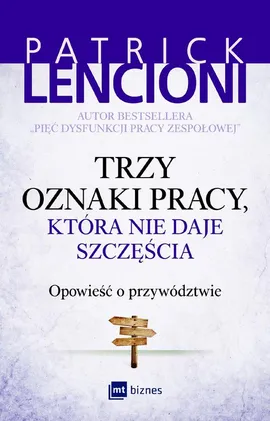 Trzy oznaki pracy, która nie daje szczęścia. Opowieść o przywództwie