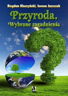 Przyroda. Wybrane zagadnienia - Bogdan Kluczyński, Iwona Jaszczuk