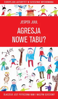 Agresja - nowe tabu? - Jesper Juul