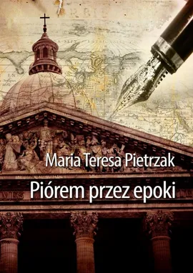Piórem przez epoki - Maria Teresa Pietrzak