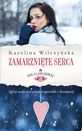 Rok na Kwiatowej Tom II Zamarznięte serca - Karolina Wilczyńska