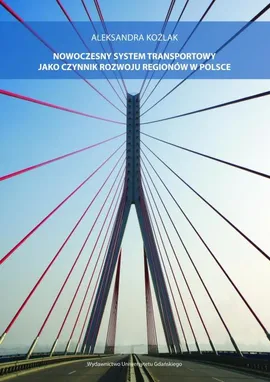 Nowoczesny system transportowy jako czynnik rozwoju regionów w Polsce - Aleksandra Koźlak