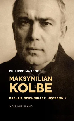 Maksymilian Kolbe - Philippe Maxence