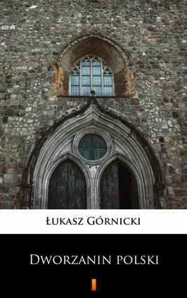 Dworzanin polski - Łukasz Górnicki