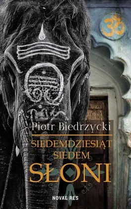 Siedemdziesiąt siedem słoni - Piotr Biedrzycki