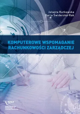 Komputerowe wspomaganie rachunkowości zarządczej - Daria Świderska-Rak, Jolanta Rutkowska