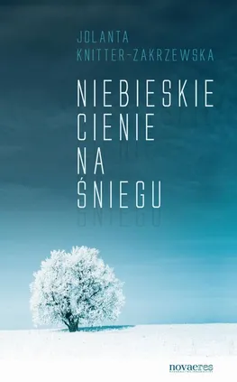 Niebieskie cienie na śniegu - Jolanta Knitter-Zakrzewska