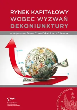 Rynek kapitałowy wobec wyzwań dekoniunktury - Alojzy Z. Nowak, Teresa Czerwińska