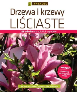 Drzewa i krzewy liściaste. Katalog - Katarzyna Łazucka-Cegłowska, Maciej Mynett