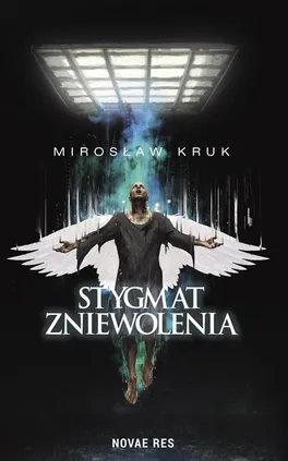 Stygmat zniewolenia - Mirosław Kruk