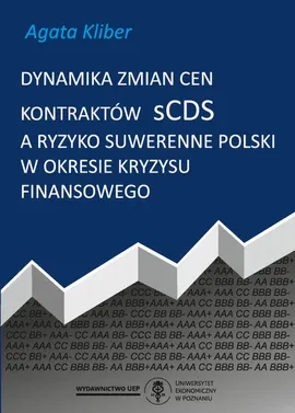 Dynamika zmian cen kontraktów sCDS a ryzyko suwerenne Polski w okresie kryzysu finansowego - Agata Kliber