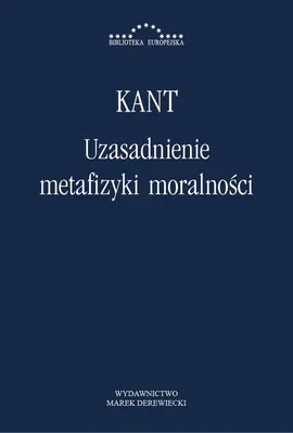 Uzasadnienie metafizyki moralności - Immanuel Kant