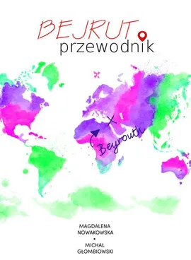 Bejrut. Przewodnik - Magdalena Nowakowska, Michał Głombiowski