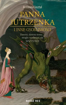 Panna Jutrzenka i inne osobliwości - Antonina Jasztal