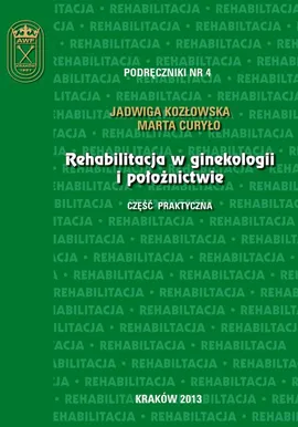 Rehabilitacja w ginekologii i położnictwie - część praktyczna - Jadwiga Kozłowska, Marta Curyło