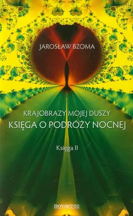 Krajobraz mojej duszy Księga o podróży nocnej Księga 2 - Jarosław Bzoma