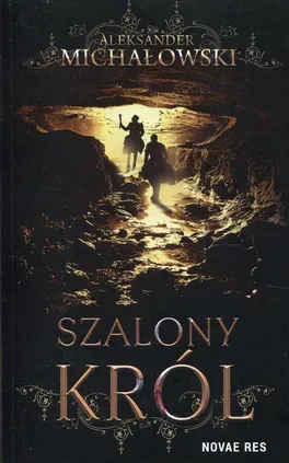 Szalony król - Aleksander Michałowski