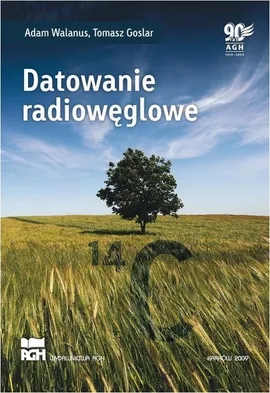 Datowanie radiowęglowe - Adam Walanus, Tomasz Goslar