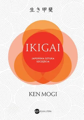 IKIGAI Japońska sztuka szczęścia - Ken Mogi