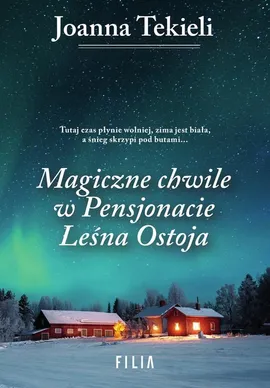 Magiczne chwile w Pensjonacie Leśna Ostoja - Joanna Tekieli