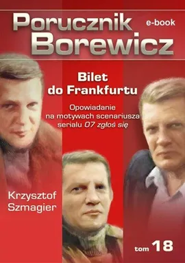 Porucznik Borewicz. Bilet do Frankfurtu. TOM 18 - Krzysztof Szmagier