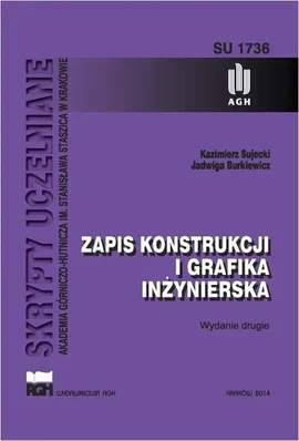 Zapis konstrukcji i grafika inżynierska. Wydanie drugie - Jadwiga Burkiewicz, Kazimierz Sujecki