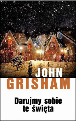 Darujmy sobie te święta - John Grisham
