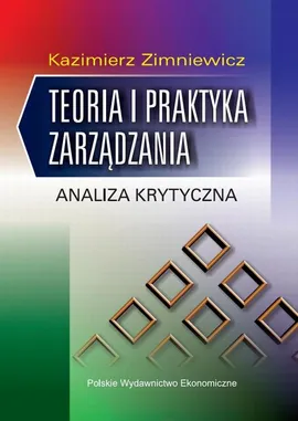 Teoria i praktyka zarządzania - Kazimierz Zimniewicz