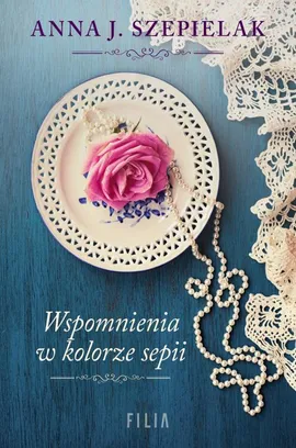 Wspomnienia w kolorze sepii - Anna J. Szepielak