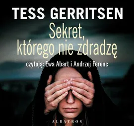 SEKRET, KTÓREGO NIE ZDRADZĘ - Tess Gerritsen