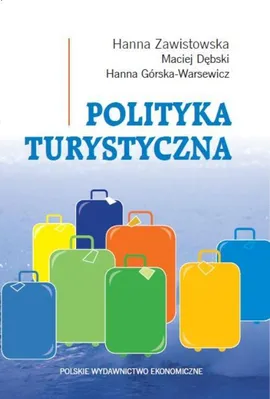 Polityka turystyczna - Hanna Górska-Warsewicz, Hanna Zawistowska, Maciej Dębski