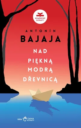 Nad piękną, modrą Dřevnicą - Antonín Bajaja