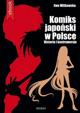 Komiks japoński w Polsce. Historia i kontrowersje - Ewa Witkowska