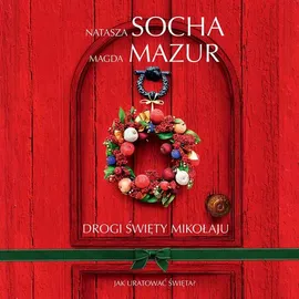 Drogi Święty Mikołaju - Magda Mazur, Natasza Socha