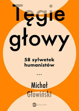 Tęgie głowy. 58 sylwetek humanistów - Michał Głowiński