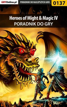 Heroes of Might Magic IV - poradnik do gry - Grzegorz Bernaś, Piotr Szczerbowski